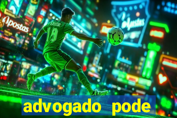 advogado pode patrocinar time de futebol